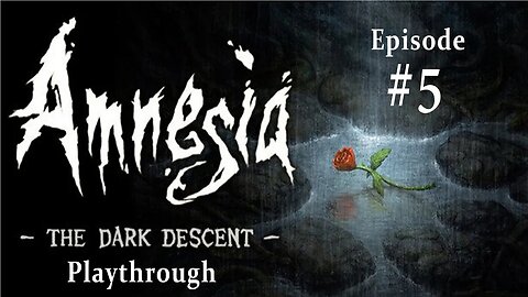 Amnesia: the Dark Descent (#5) — Through the Sewer