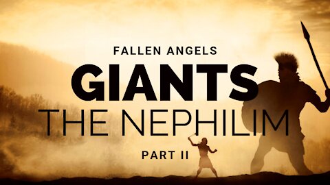 Fallen Angels, Giants, & the Nephilim Part 2 of 3