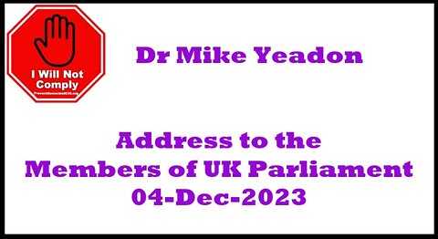 Dr. Mike Yeadon's Censored Address to the Members of UK Parliament 04-Dec-2023