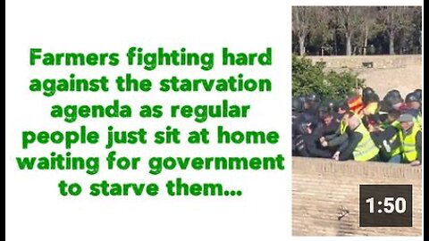 Farmers fighting hard against the starvation agenda as regular people just sit at home