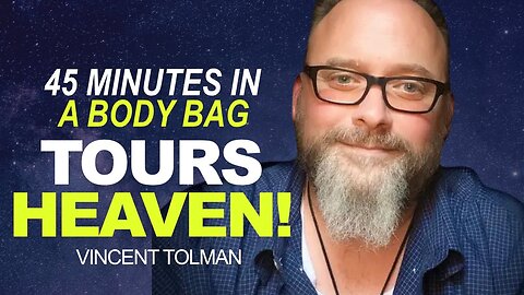 ALIVE AFTER 45 MINUTES IN A BODY BAG! Saw HUMANITY'S FUTURE! | NDE | Vincent Tolman