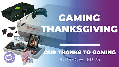 GAMING THANKSGIVING - THE G3 SHOW - EP. 35