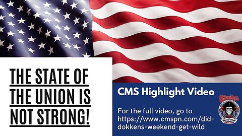 CMS Highlight | The State Of The Union Is NOT Strong!
