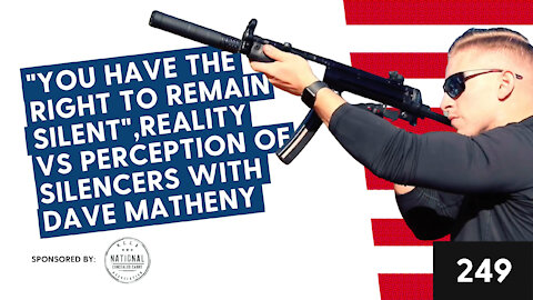 Episode 249 You have the right to remain Silent Reality vs Perception of Silencers with Dave Matheny