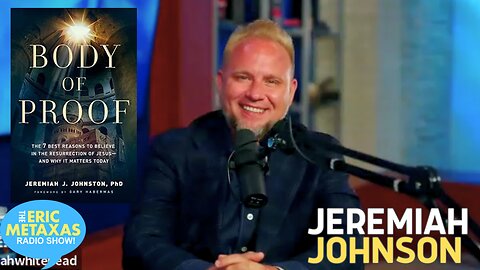 Jeremiah Johnson | Body of Proof: The 7 Best Reasons to Believe in the Resurrection