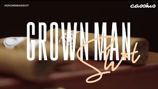 Grown Man Sh*t - Cigar Talk