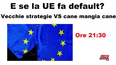 E se la UE fa default? Vecchie strategie VS Cane mangia cane