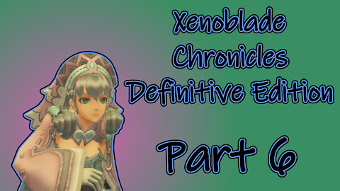 Xenoblade Chronicles: Definitive Edition (Switch, 2020) Longplay - Part 6 (No Commentary)