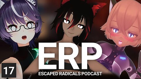 ERP: Escaped Radicals Podcast - Episode 17 - Live - Guns, Furries, Birds, VRChat, H3VR, NFS, FPS