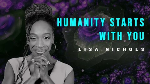 Lisa Nichols - Humanity Starts With You