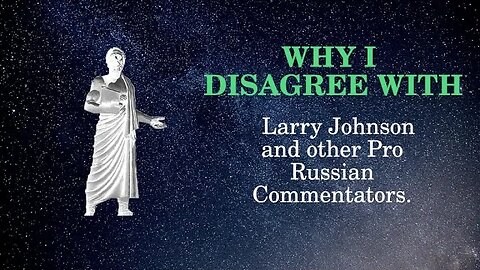 Why I Disagree with Larry Johnson and other Pro Russian Commentators