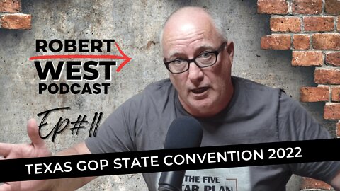 Texas GOP State Convention 2022 | Ep 11