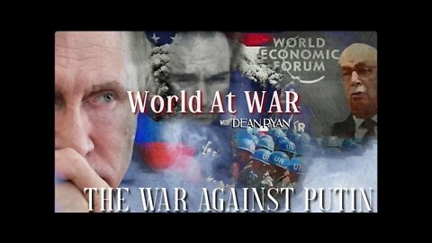 World At WAR with Dean Ryan 'The War Against Putin'