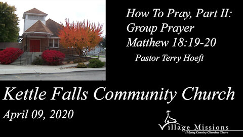 (KFCC) April 09, 2020 - "How To Pray, Part II: Group Prayer" - Matthew 18:19-20