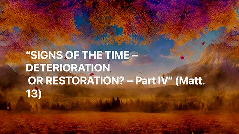Signs Of The Time - Deterioration Or Restoration - Part IV | Jubilee Worship Center