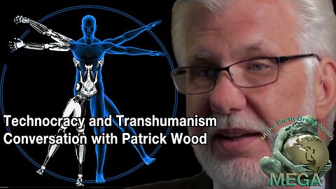 Technocracy and Transhumanism - Conversation with Patrick Wood - Ana Maria Mihalcea
