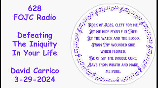 628 - FOJC Radio - Defeating The Iniquity In Your Life - David Carrico 3-29-2024