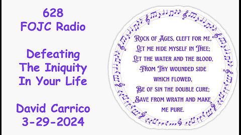 628 - FOJC Radio - Defeating The Iniquity In Your Life - David Carrico 3-29-2024