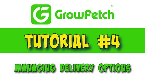 GrowFetch Vendor tutorial #4. Managing Delivery options.