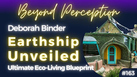 Earthships Unveiled: The Blueprint to Ultimate Eco-Living | Deborah Binder & Zófía Sóldís (#163)
