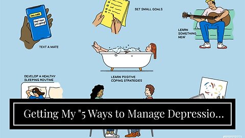 Getting My "5 Ways to Manage Depression and Anxiety on Your Own" To Work
