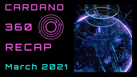 Cardano 360 Recap March 2021