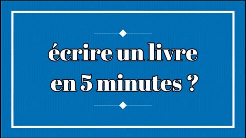 Écrire un livre en 5 minutes ?