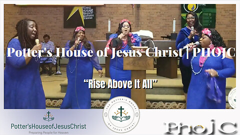 The Potter's House of Jesus Christ Church Presents : Rise Above It All's Gospel Medleys Performance