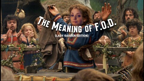 The Meaning of F.O.D. (Lady Garden Edition)