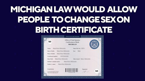 Michigan law would allow for sex change on birth certificates