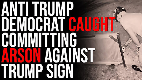 Anti Trump Democrat CAUGHT Committing Arson Against Trump Sign, Cries & Admits Crime To Cops