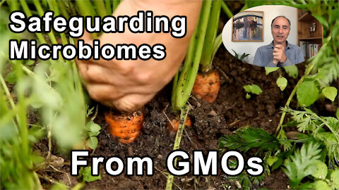 URGENT! Safeguard The Global Microbiome From GMOs 2.0 - by Jeffrey Smith