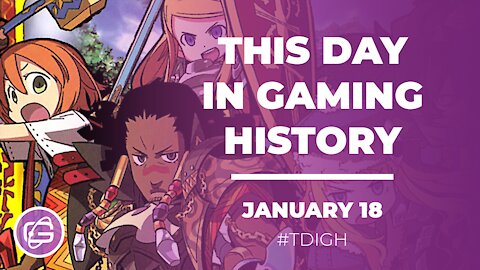 THIS DAY IN GAMING HISTORY (TDIGH) - JANUARY 18