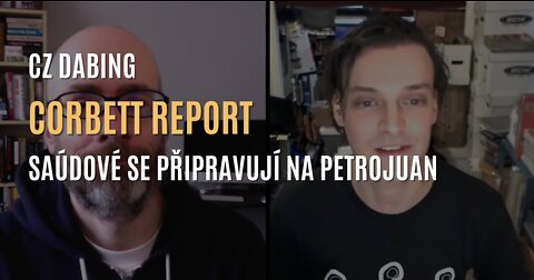 Corbett Report - Saúdové se připravují na podporu petrojuanu (CZ DABING)