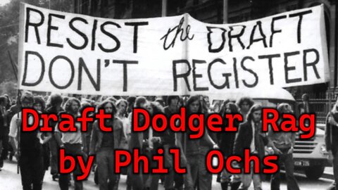 Draft Dodger Rag by Phil Ochs