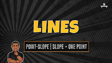 Lines | Point-Slope Form | Slope + One Point