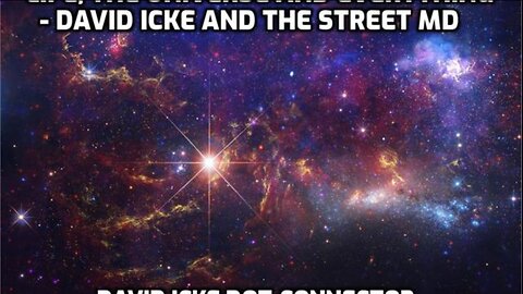 LIFE, THE UNIVERSE AND EVERYTHING - DAVID ICKE & THE STREET MD - DOT CONNECTOR VIDEOCAST