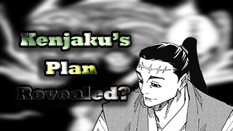 Kenjaku's Master Plan Revealed?