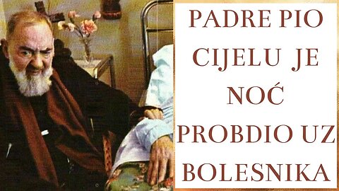 Padre Pio cijelu je noć probdio uz bolesnika
