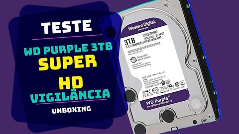 HD WD PURPLE 3TB PARA VIGILÂNCIA - O SUPER HD DA WESTERN DIGITAL