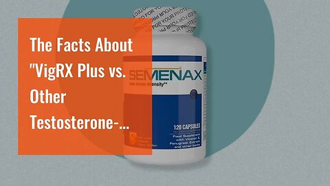 The Facts About "VigRX Plus vs. Other Testosterone-Boosting Supplements: Which Works Best?" Unc...