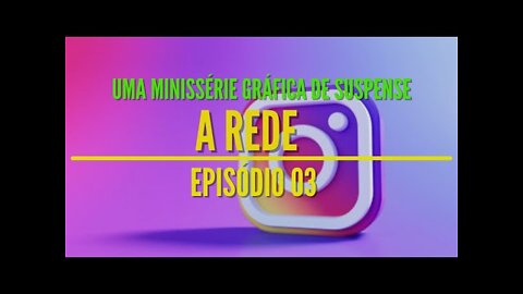 Minissérie Gráfica de Suspense 2022 - A Rede Ep 03