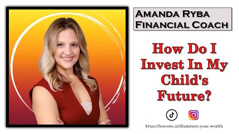 Amanda Ryba - Financial Coach - HOW DO I INVEST IN MY CHILD'S FUTURE?
