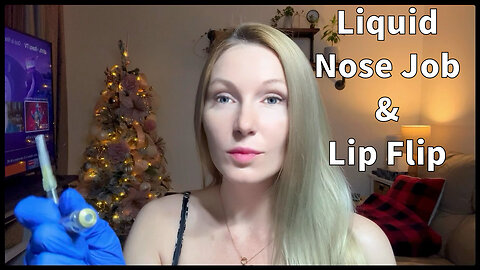 Liquid nose job and Lip flip!