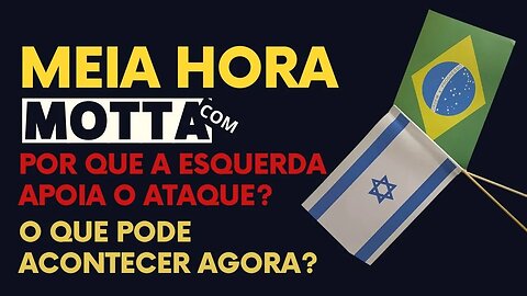 Meia Hora - Por que a esquerda apoia o ataque?