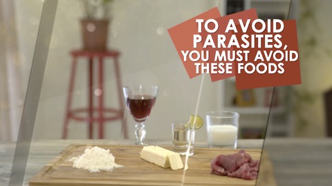 Avoid these foods! And prevent parasites.
