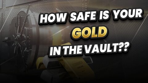 How safe is your Gold in vaulted storage??