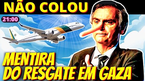 21h Mentira de Bolsonaro sobre resgate de brasileiros em Gaza não emplaca, diz pesquisa