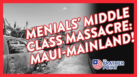 MENIALS' MIDDLE CLASS MASSACRE: MAUI-MAINLAND!