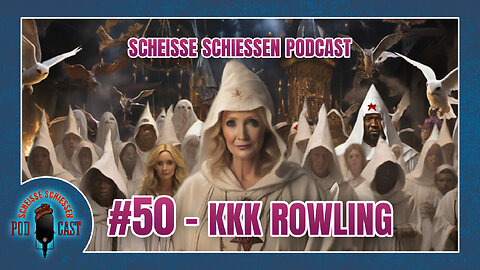 Scheisse Schiessen Podcast #50 - K K K Rowling
